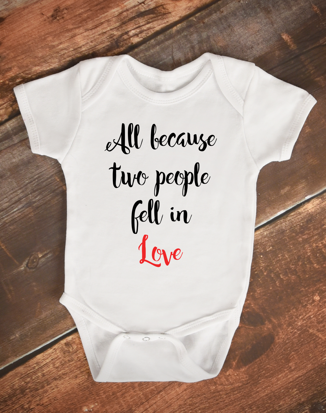 All Because Two People Fell In Love Cute Baby Bodysuit