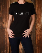 Load image into Gallery viewer, Killin&#39; It Women&#39;s Shirt