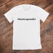 Load image into Gallery viewer, #lastresponder Women&#39;s Shirt