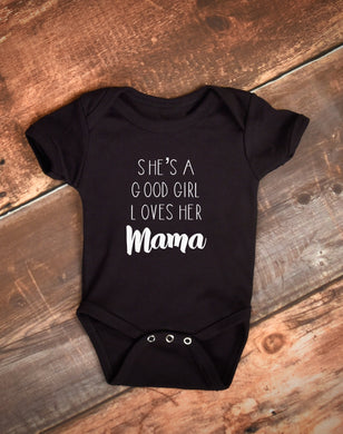 She's A Good Girl Loves Her Mama Baby Girl Bodysuit