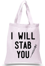 Load image into Gallery viewer, I Will Stab You Funny Nursing Tote Bag