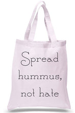 Load image into Gallery viewer, Spread Hummus, Not Hate Tote Bag