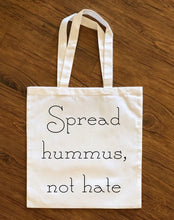 Load image into Gallery viewer, Spread Hummus, Not Hate Tote Bag