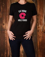 Load image into Gallery viewer, Eat More Hole Foods Shirt