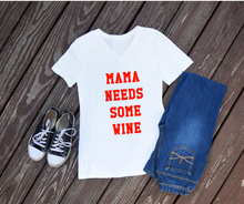 Load image into Gallery viewer, Mama Needs Some Wine Shirt