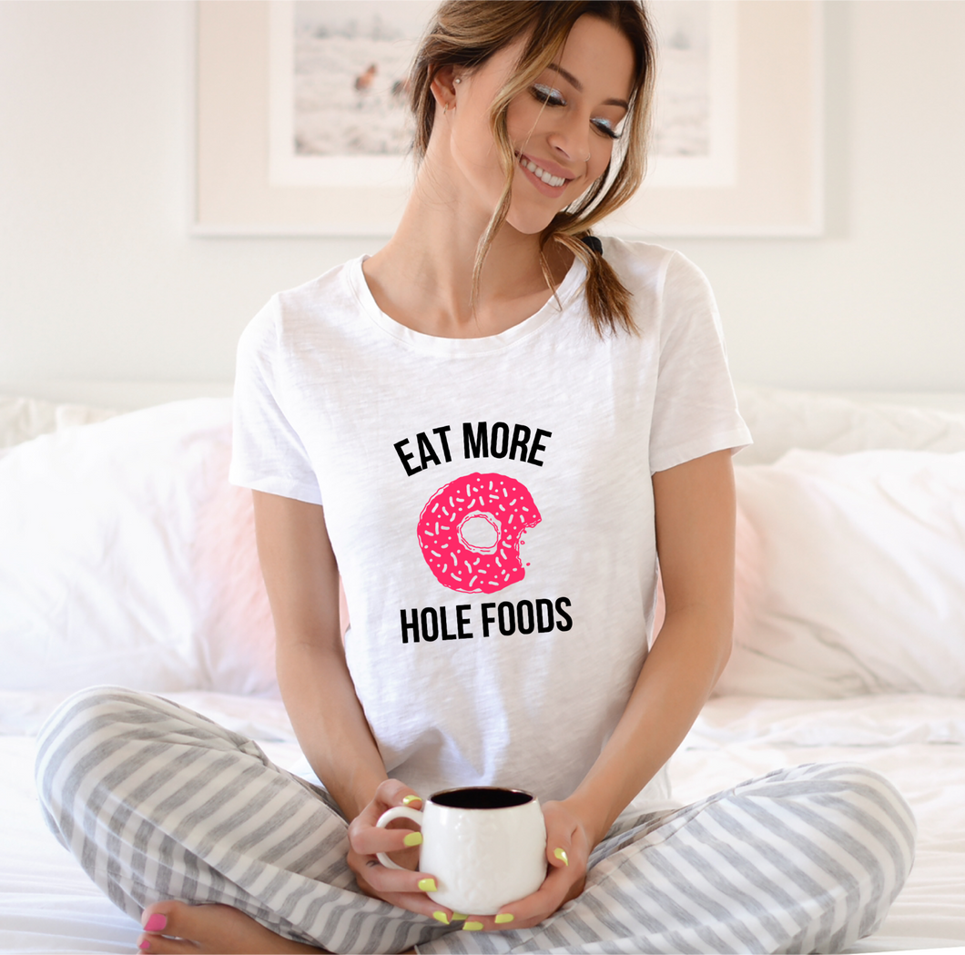 Eat More Hole Foods Shirt