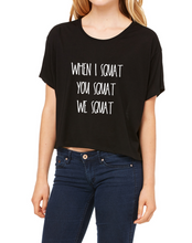 Load image into Gallery viewer, When I Squat, You Squat, We Squat Women’s Shirt