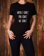 Load image into Gallery viewer, When I Squat, You Squat, We Squat Women’s Shirt